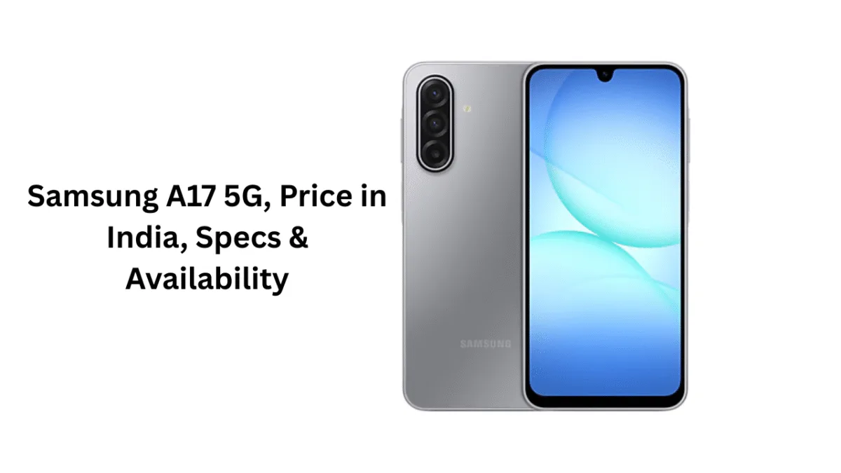 Samsung A17 5G, Price in India, Specs & Availability